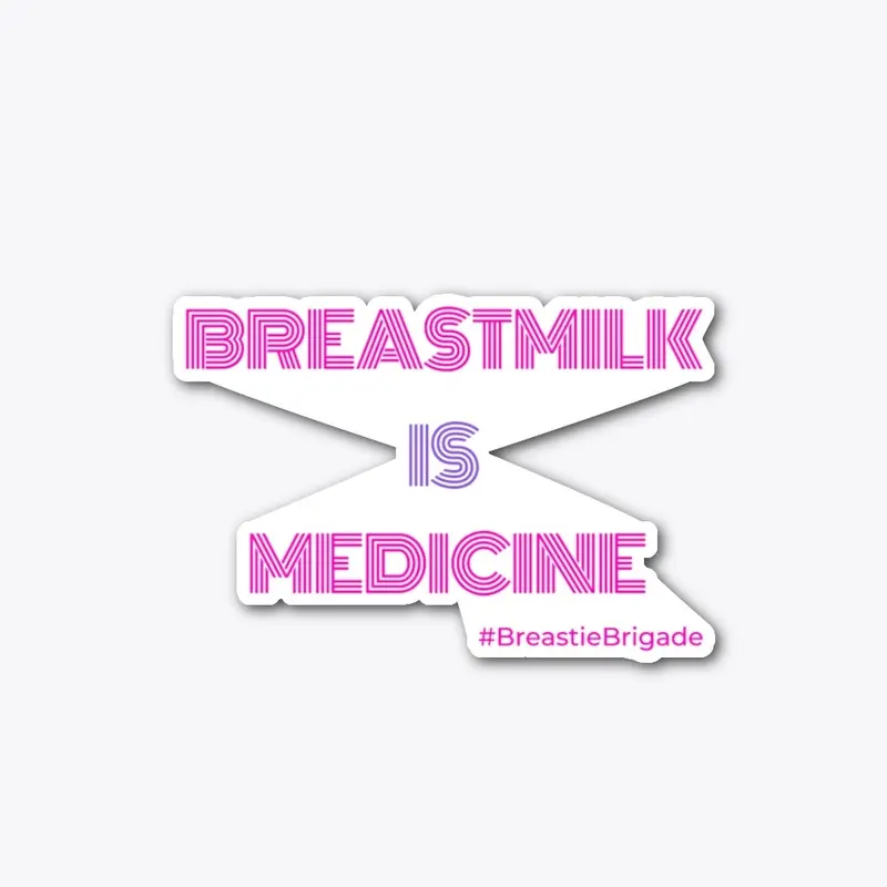 Breastmilk is Medicine